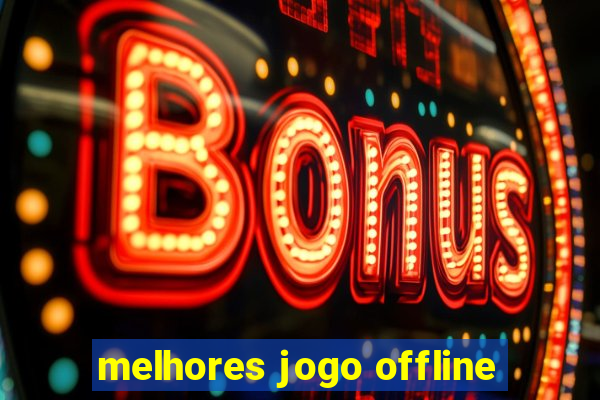 melhores jogo offline